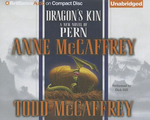 Dragon's Kin (Dragonriders of Pern) By Anne McCaffrey, Todd McCaffrey, Dick Hill (Read by) Cover Image