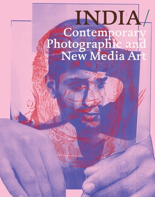 India: Contemporary Photographic Ad New Media Art By Fotofest International, Sunil Gupta (Editor), Steven Evans (Editor) Cover Image