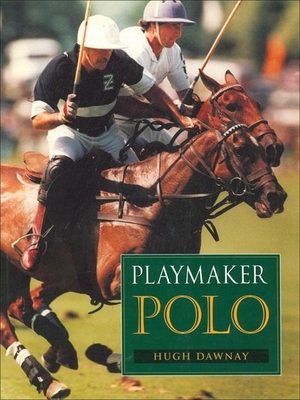 Playmaker Polo By Hugh Dawnay Cover Image