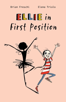 Ellie in First Position: A Graphic Novel By Brian Freschi, Elena Triolo (Illustrator), Nanette McGuinness (Translator) Cover Image