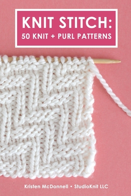 Knit Stitch: 50 Knit + Purl Patterns Cover Image