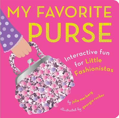 My Favorite Purse: Interactive Fun for Little Fashionistas By Julie Merberg, Georgia Rucker (Illustrator) Cover Image