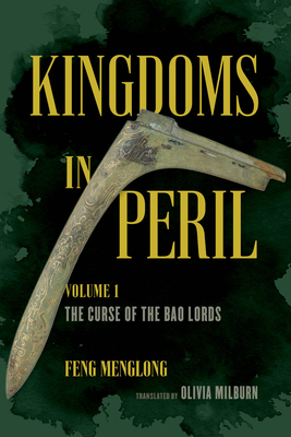 Kingdoms in Peril, Volume 1: The Curse of the Bao Lords By Olivia Milburn (Translated by), Feng Menglong Cover Image