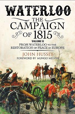 Waterloo: The Campaign of 1815: Volume II - From Waterloo to the Restoration of Peace in Europe Cover Image