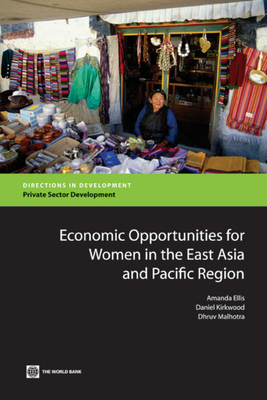 Economic Opportunities for Women in the East Asia and Pacific Region (Directions in Development - Private Sector Development)