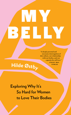 My Belly: Exploring Why It's So Hard for Women to Love Their Bodies Cover Image