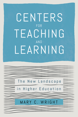 Centers for Teaching and Learning: The New Landscape in Higher Education Cover Image
