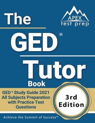 The GED Tutor Book: GED Study Guide 2021 All Subjects Preparation with Practice Test Questions [3rd Edition] Cover Image