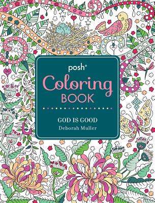 Posh Adult Coloring Book: God Is Good (Posh Coloring Books #13)