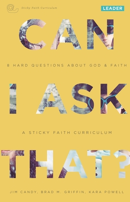 Can I Ask That?: 8 Hard Questions about God & Faith [Sticky Faith Curriculum] Leader Guide Cover Image