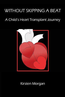 Without Skipping a Beat: A Child's Heart Transplant Journey Cover Image