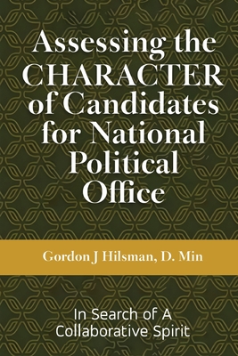 Assessing the CHARACTER of Candidates for National Political Office: In Search of a Collaborative Spirit Cover Image