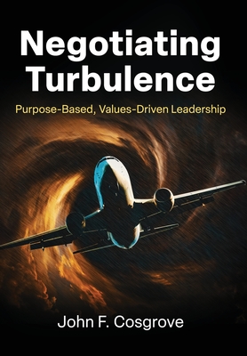 Negotiating Turbulence: Purpose Based, Values Driven Leadership Cover Image