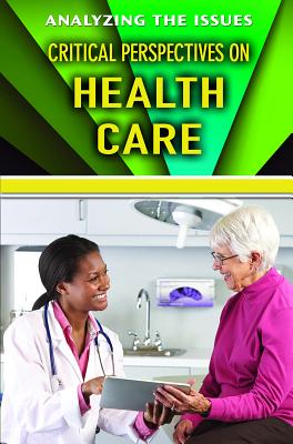 Critical Perspectives on Health Care (Analyzing the Issues) By Bridey Heing (Editor) Cover Image