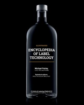 Encyclopedia of Label Technology By Andy Thomas (Editor), Barry Hunt (Editor), Michael Fairley Cover Image
