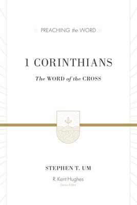 1 Corinthians: The Word of the Cross (Preaching the Word)