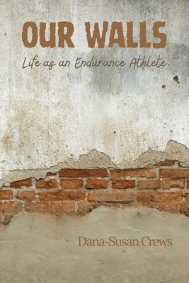 Our Walls: Life as an Endurance Athlete Cover Image
