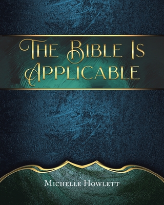 The Bible Is Applicable: A Bible Study for Grandchildren By Michelle Howlett Cover Image