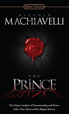 The Prince: The Classic Analysis of Statesmanship and Power By Niccolo Machiavelli, Regina Barreca (Afterword by) Cover Image