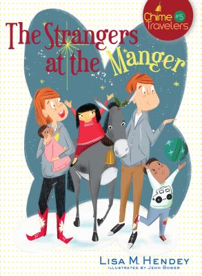 The Strangers at the Manger: Volume 5 (Chime Travelers #5) By Lisa M. Hendey, Jenn Bower (Illustrator) Cover Image