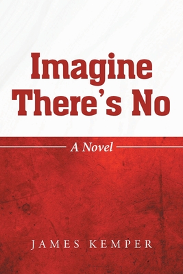 Imagine There's No By James Kemper Cover Image