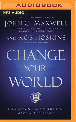 Change Your World: How Anyone, Anywhere Can Make a Difference Cover Image