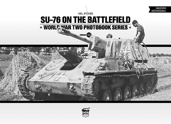 Su-76 on the Battlefield (World War Two Photobook #12) By Neil Stokes Cover Image