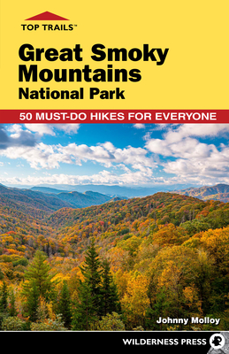 Top Trails: Great Smoky Mountains National Park: 50 Must-Do Hikes for Everyone