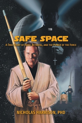 Safe Space: A True Story of Faith, Betrayal, and the Power of the Force By Nicholas Harrison, Collette Berg (Editor), Pia Guerra (Illustrator) Cover Image