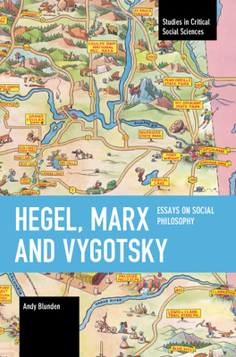 Hegel, Marx and Vygotsky: Essays on Social Philosophy By Andy Blunden Cover Image