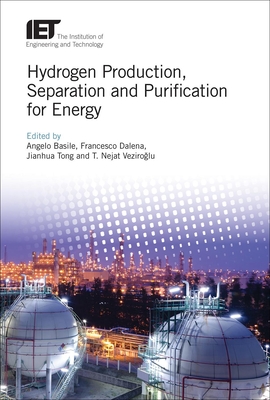 Hydrogen Production, Separation and Purification for Energy (Energy Engineering) By Angelo Basile (Editor), Francesco Dalena (Editor), Jianhua Tong (Editor) Cover Image