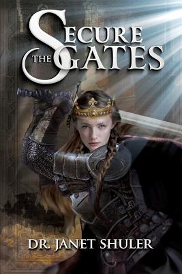 Secure the Gates! By Janet Shuler Cover Image