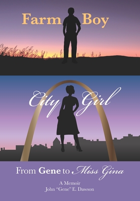 Farm Boy, City Girl: From Gene to Miss Gina By Tamara Dawson Bonnicksen (Editor), Tamara Dawson Bonnicksen (Foreword by), John Gene E. Dawson Cover Image