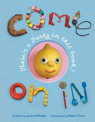 Come On In: There’s a Party in this Book! By Jamie Michalak, Sabine Timm (Illustrator) Cover Image