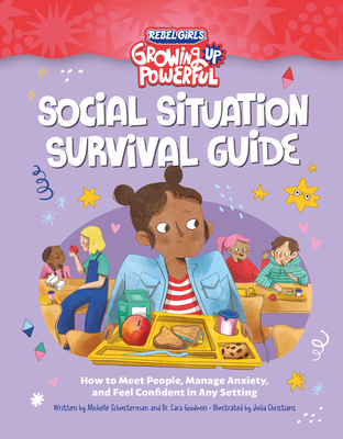 Social Situation Survival Guide: How to Meet People, Manage Anxiety, and Feel Confident in Any Setting (Growing Up Powerful )