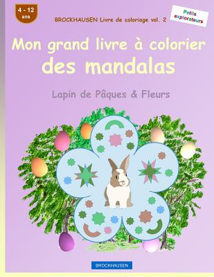 BROCKHAUSEN Livre de coloriage vol. 2 - Mon grand livre à colorier des mandalas: Lapin de Pâques & Fleurs Cover Image