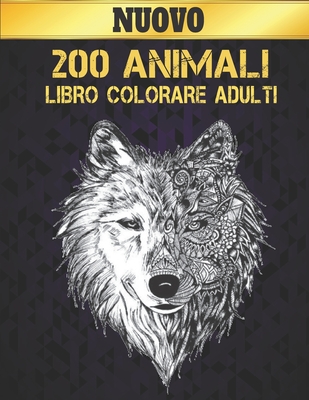 Libro Colorare Adulti Animali: Libro da colorare Allevia lo stress Disegni  di animali 200 Animali Libro da colorare per adulti Leoni Draghi Elafanti  (Paperback)