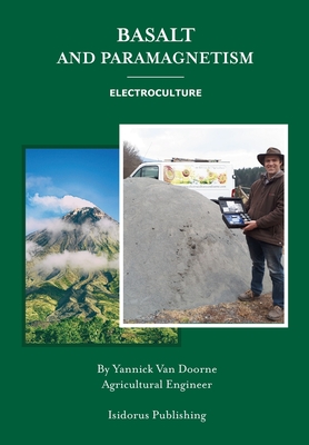 Basalt and Paramagnetism: Electroculture: Increase soil fertility, microbiology and earth worm activity with natural magnetism. Cover Image
