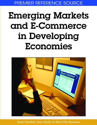 Emerging Markets and E-Commerce in Developing Economies (Premier Reference Source) Cover Image