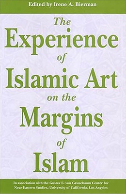 The Experience of Islamic Art on the Margins of Islam Cover Image