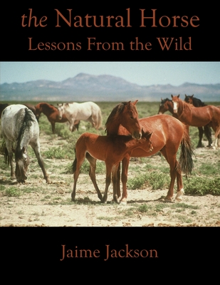 The Natural Horse: Lessons From the Wild By Jaime Jackson Cover Image