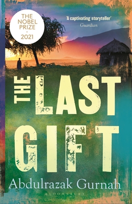The Last Gift: By the Winner of the 2021 Nobel Prize in Literature By Abdulrazak Gurnah Cover Image