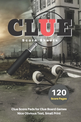 Clue Score Sheets: V.9 Clue Score Pads for Clue Board Games Nice Obvious Text, Small Print 6*9 inch, 120 Score pages By Dhc Scoresheet Cover Image