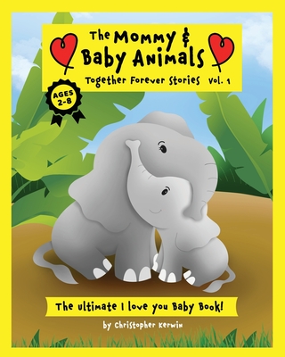The Mommy and Baby Animals: Together Forever Stories - Vol. 1: The Ultimate  I Love You Baby Book! (Large Print / Paperback) | Theodore's Bookshop