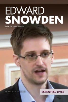Edward Snowden: Nsa Whistle-Blower (Essential Lives Set 10) By Melissa Higgins Cover Image