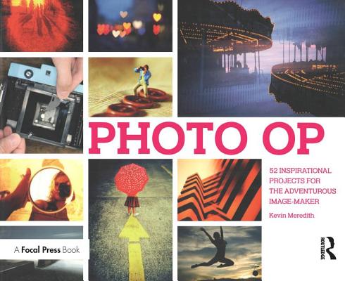 Photo OP: 52 Inspirational Projects for the Adventurous Image-Maker Cover Image