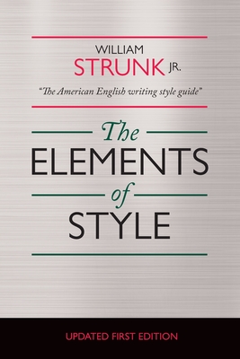 The Elements of Style: Annotated Edition By James McGill (Editor), Jr. Strunk, William Cover Image