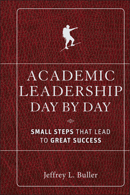 Academic Leadership Day by Day By Jeffrey L. Buller Cover Image