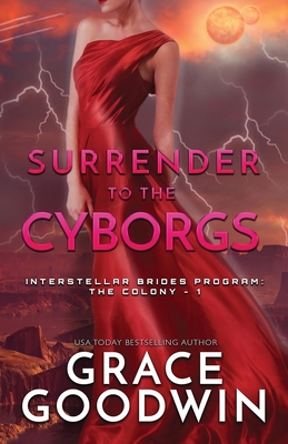 Surrender To The Cyborgs: Large Print By Grace Goodwin Cover Image