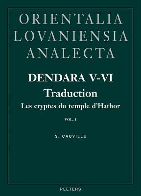 Dendara V-VI. Les Cryptes Du Temple d'Hathor. Vol. I: Traduction (Orientalia Lovaniensia Analecta #131) By S. Cauville Cover Image